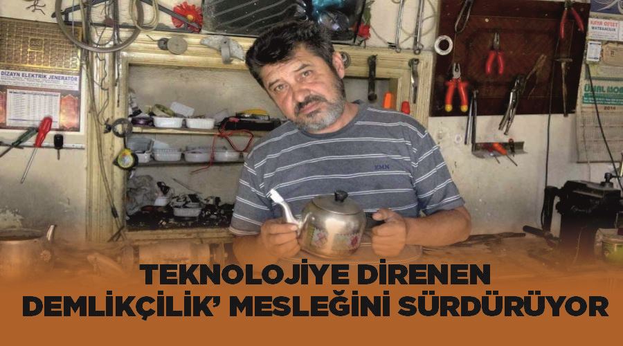 Teknolojiye direnen ‘demlikçilik’ mesleğini sürdürüyor