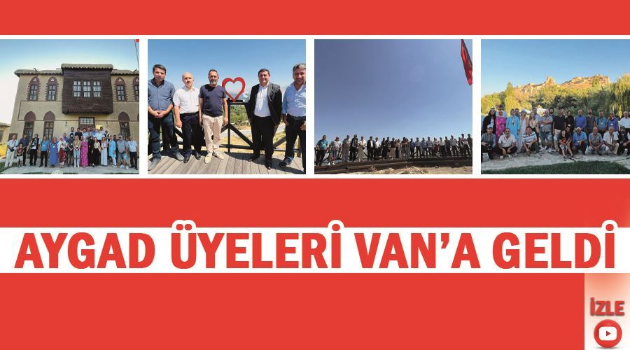 AYGAD üyeleri Van’a geldi