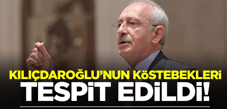 Kılıçdaroğlu’nun köstebekleri tespit edildi!