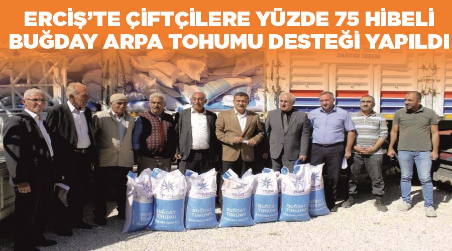 Erciş’te çiftçilere yüzde 75 hibeli buğday arpa tohumu desteği yapıldı