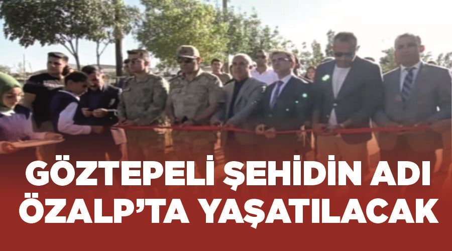 Göztepeli şehidin adı Özalp’ta yaşatılacak