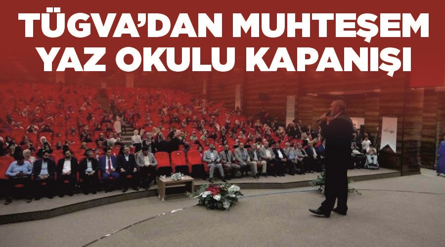 TÜGVA’dan muhteşem yaz okulu kapanışı