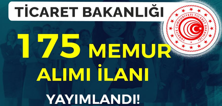 Ticaret Bakanlığı 175 Memur Alımı İlanı 2022 ( Ticaret Denetmen Yardımcısı )