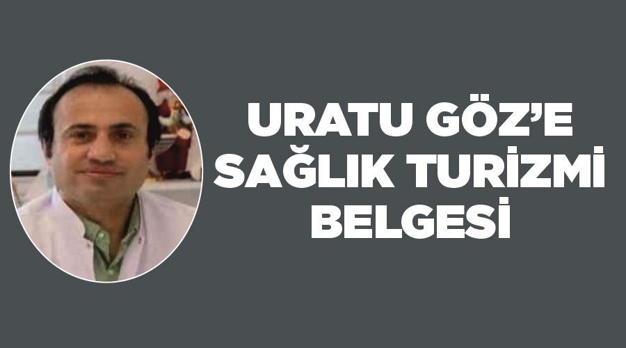 Uratu Göz’e ‘Sağlık Turizmi’ belgesi