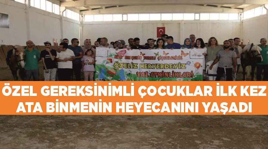 Özel gereksinimli çocuklar ilk kez ata binmenin heyecanını yaşadı