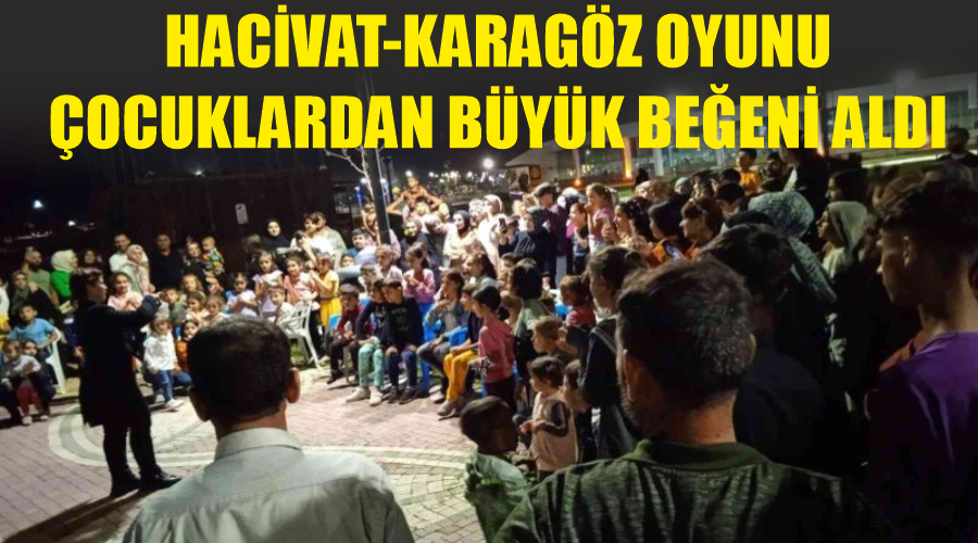 Hacivat-Karagöz oyunu çocuklardan büyük beğeni aldı