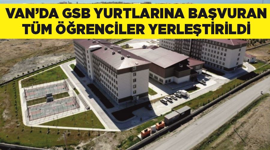 Van’da GSB yurtlarına başvuran tüm öğrenciler yerleştirildi