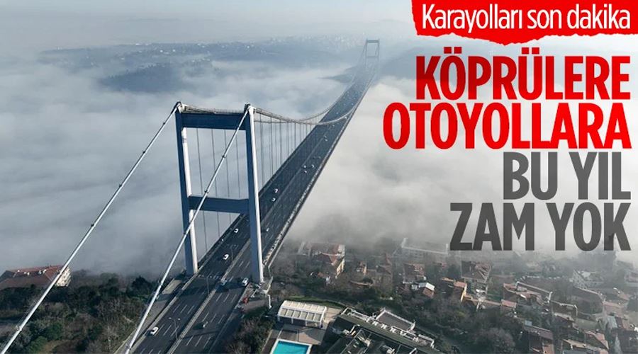 Karayolları, köprü ve otoyollara zam iddiasını yalanladı