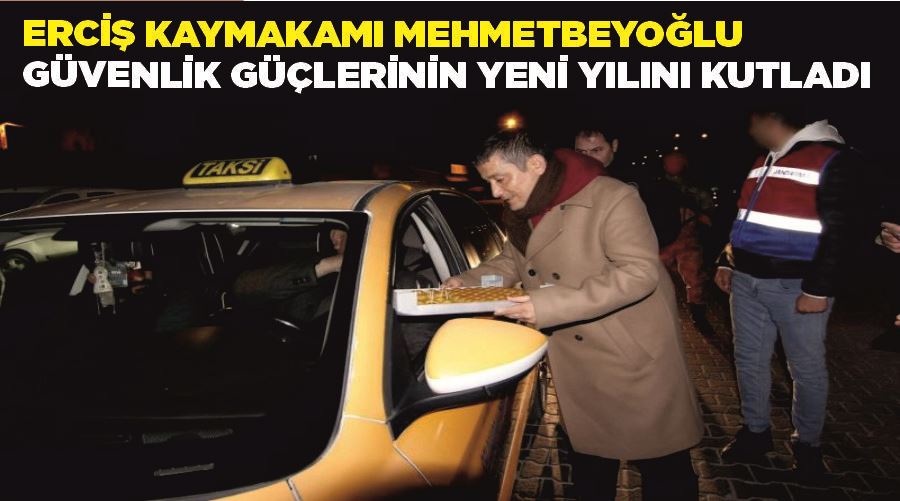 Erciş Kaymakamı Mehmetbeyoğlu, güvenlik güçlerinin yeni yılını kutladı