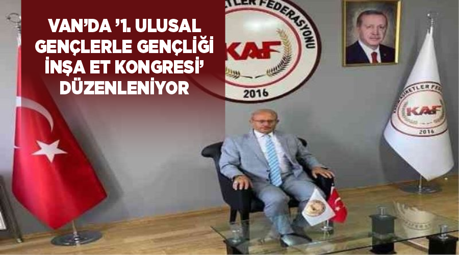 Van’da ’1. Ulusal Gençlerle Gençliği İnşa Et Kongresi’ düzenleniyor