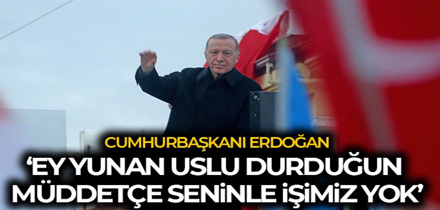 Cumhurbaşkanı Erdoğan: 