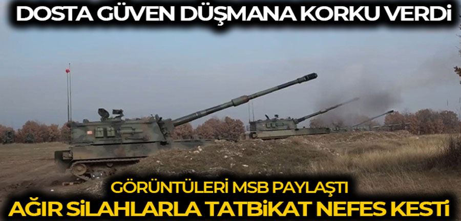 Ağır silahlarla tatbikat nefes kesti