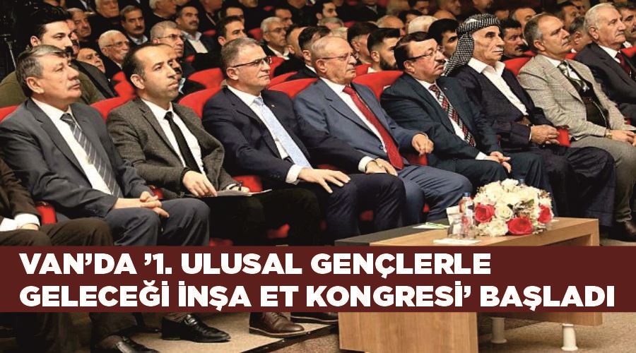 Van’da ’1. Ulusal Gençlerle Geleceği İnşa Et Kongresi’ başladı
