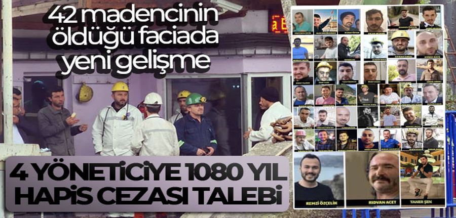 42 madencinin öldüğü faciada 4 yöneticiye 1080 yıl hapis cezası talebi