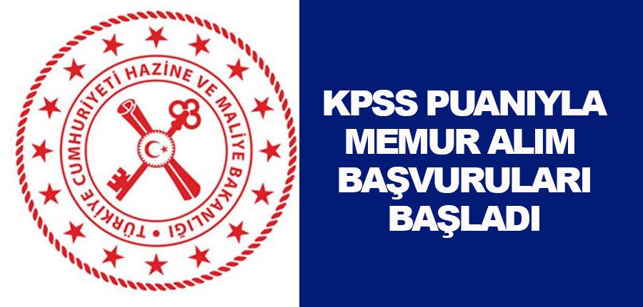 Hazine ve Maliye Bakanlığı KPSS Puanıyla Memur Alımı Başvuruları Başladı
