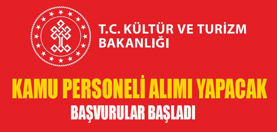 Kültür ve Turizm Bakanlığı Kamu Personeli Alım İlanı Yayımladı Başvurular Başladı