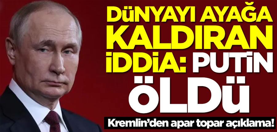 Dünyayı ayağa kaldıran iddia: Putin öldü... Kremlin