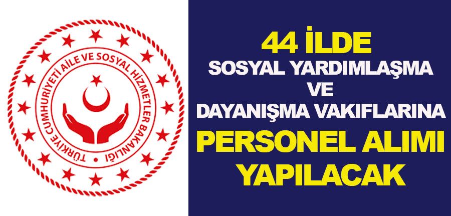 Aile ve Sosyal Hizmetler Bakanlığı (SYDV) 44 Şehirde KPSS’li ve KPSS’siz Çok Sayıda Personel Alımı Yapacak