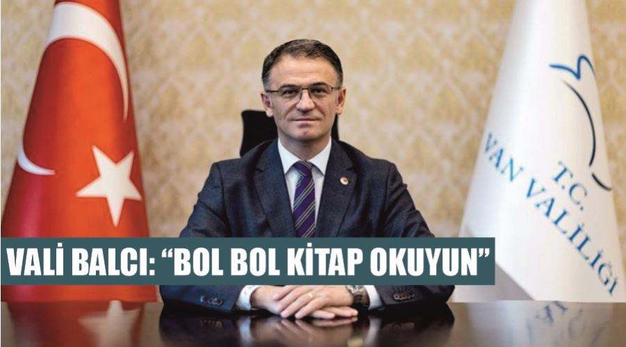 Vali Balcı: “Bol bol kitap okuyun”