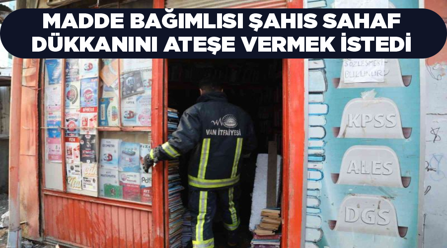 Madde bağımlısı şahıs sahaf dükkanını ateşe vermek istedi