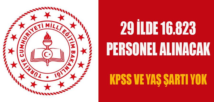 Milli Eğitim Bakanlığı Personel Alım Listesi Güncellendi 29 İlde 16.823 Personel Alımı Yapılacak KPSS ve Yaş Şartı Yok