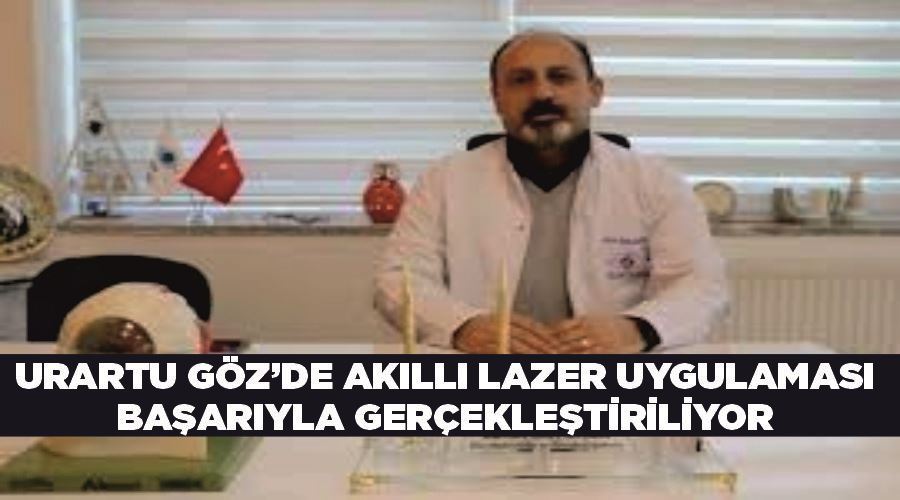 Urartu Göz’de akıllı lazer uygulaması başarıyla gerçekleştiriliyor