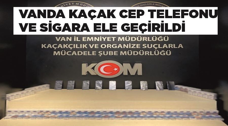 Vanda kaçak cep telefonu ve sigara ele geçirildi