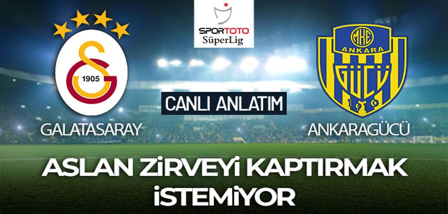 Galatasaray - Ankaragücü - CANLI SKOR