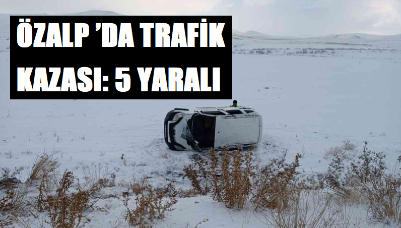 Özalp ’da trafik kazası: 5 yaralı