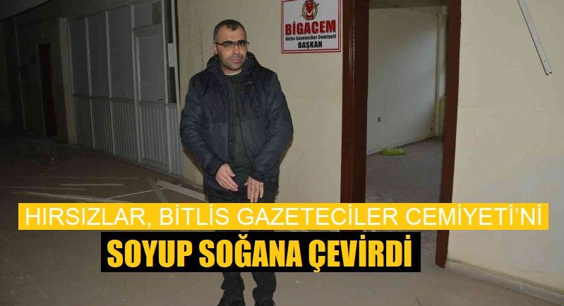 Hırsızlar, Bitlis Gazeteciler Cemiyeti’ni soyup soğana çevirdi
