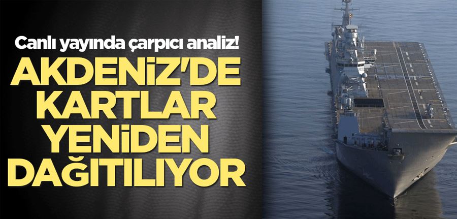 Canlı yayında çarpıcı analiz: Akdeniz