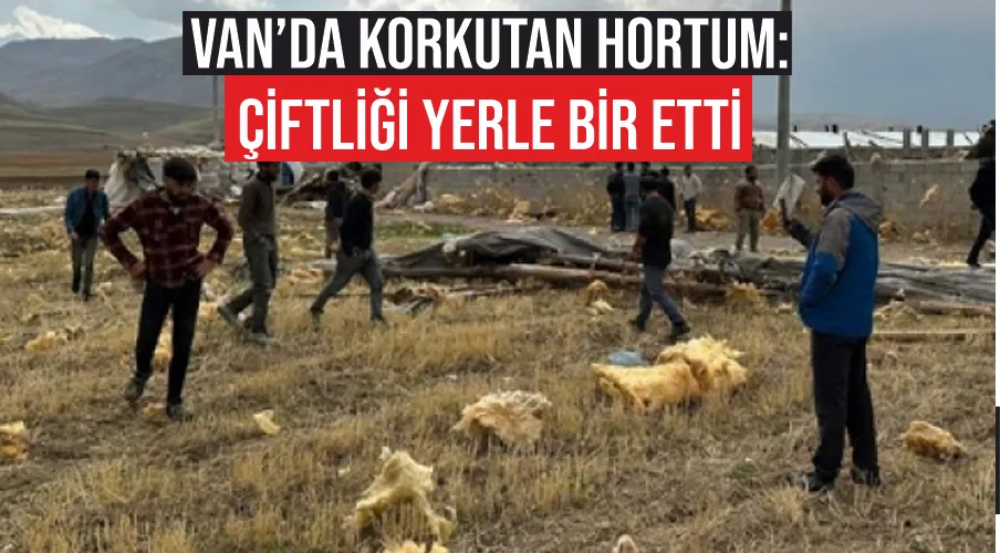 Van’da korkutan hortum: Çiftliği yerle bir etti