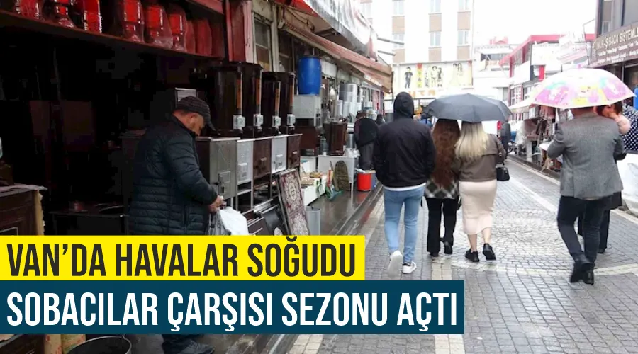 Van’da havalar soğudu, sobacılar çarşısı sezonu açtı