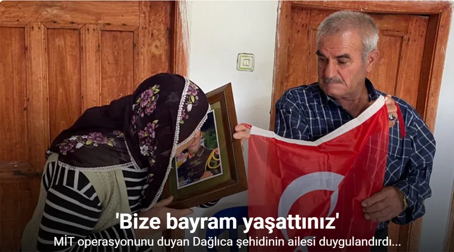 MİT operasyonunu duyan Dağlıca şehidinin ailesi: “Bize bayram yaşattınız”