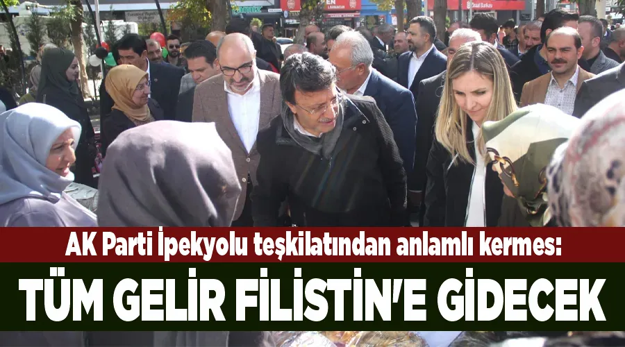 AK Parti İpekyolu teşkilatından anlamlı kermes: Tüm gelir Filistin