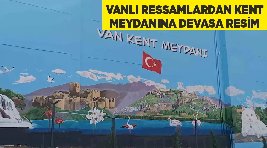 Vanlı ressamlardan kent meydanına devasa resim
