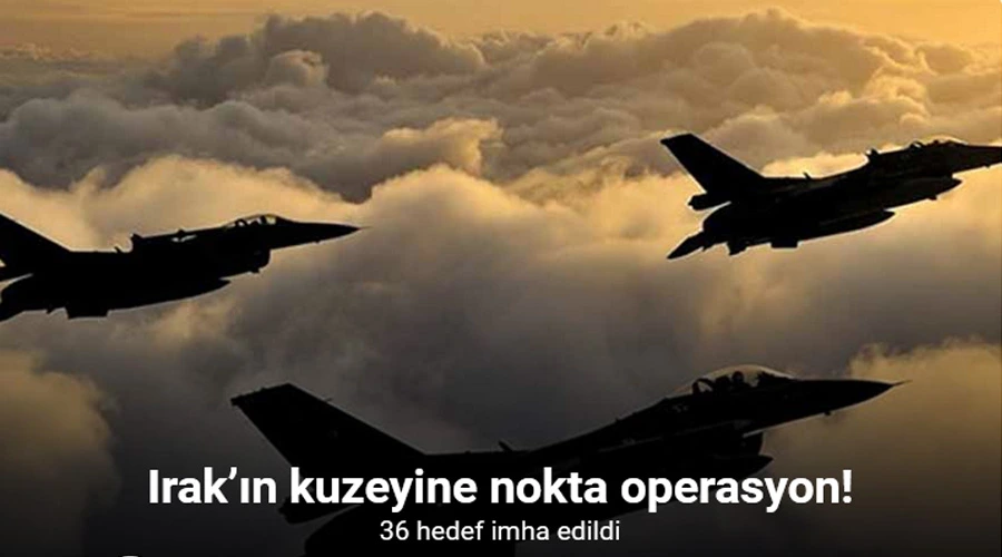 Irak’ın kuzeyine düzenlenen iki ayrı hava harekatı ile 36 hedef imha edildi 