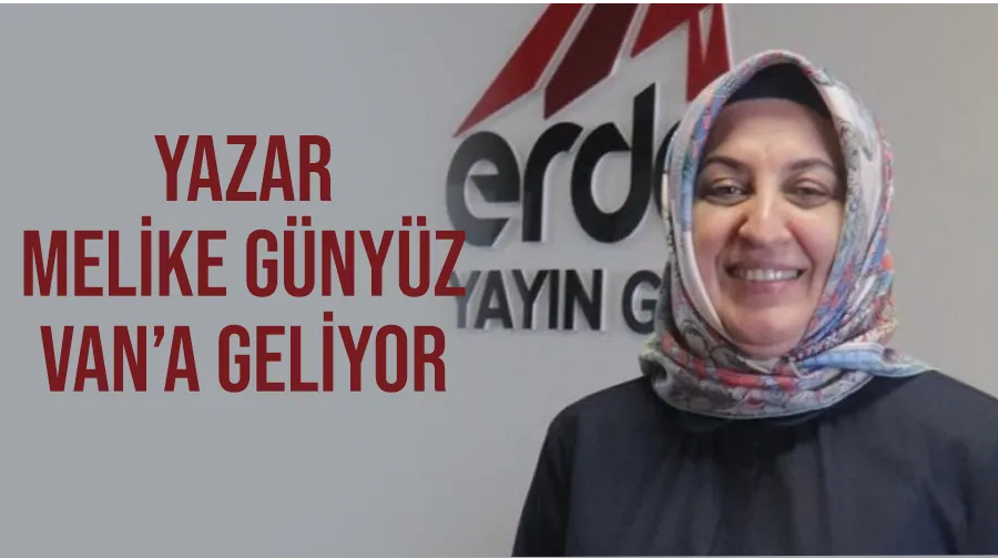  Yazar Melike Günyüz Van’a geliyor