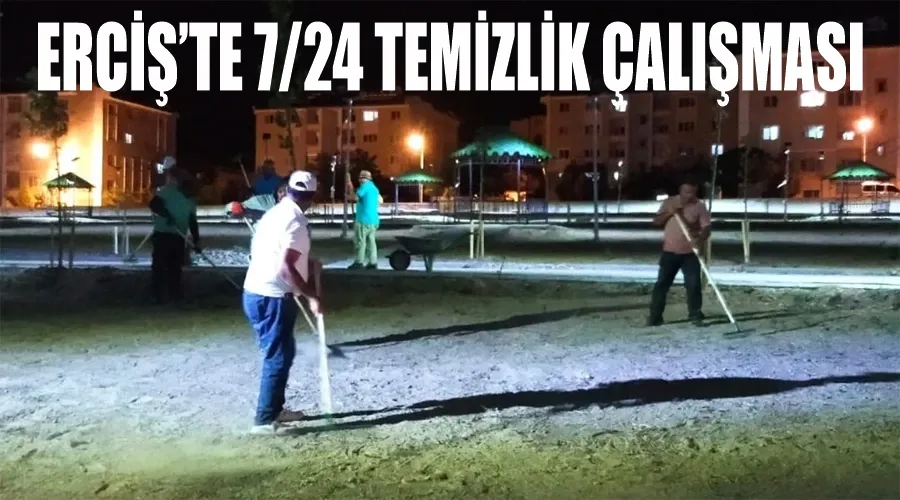 Erciş’te 7/24 temizlik çalışması