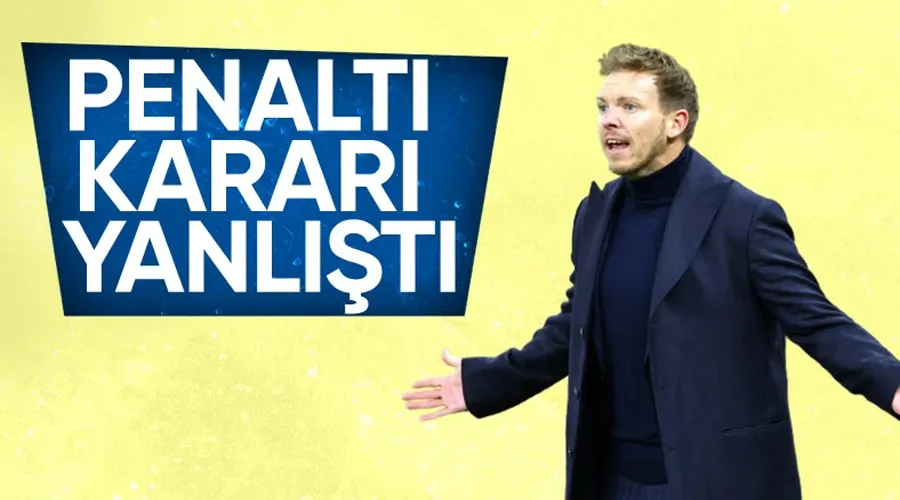 Julian Nagelsmann: Penaltı kararı bence yanlış