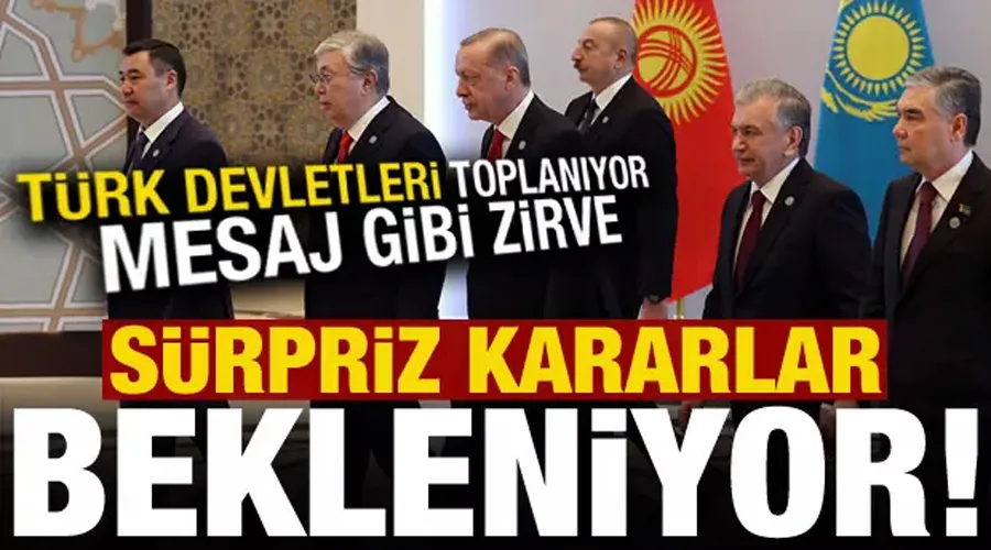 Türk devletlerinden kritik dönemde mesaj gibi toplantı! Sürpriz kararlar çıkabilir...