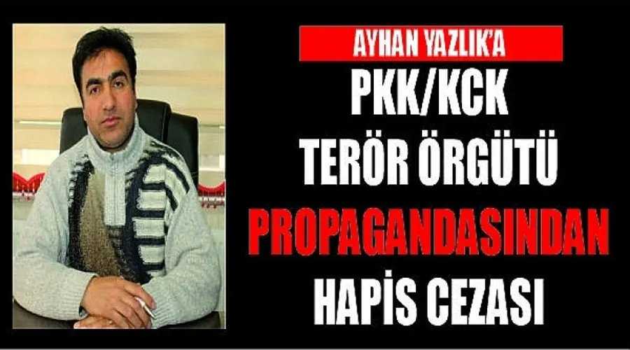 Ayhan Yazlık’a PKK/KCK terör örgütü propagandasından hapis cezası