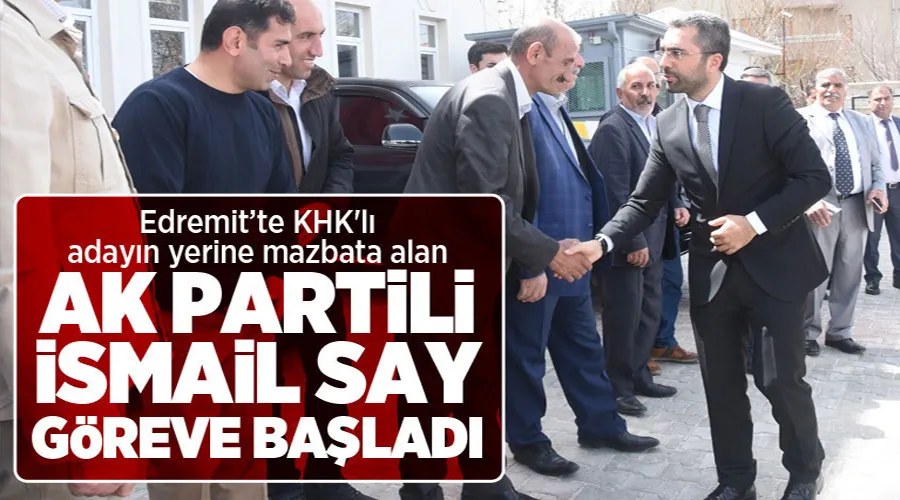 KHK’lı adayın yerine mazbata alan AK Parti’li Say, göreve başladı