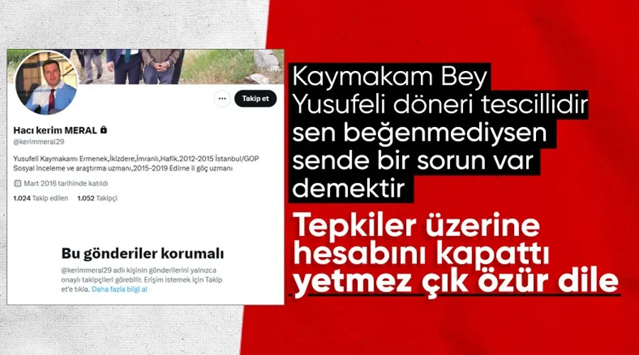 Yediği döneri beğenmeyip ücret ödemeyen Yusufeli Kaymakamı Meral, sosyal medya hesabını kilitledi
