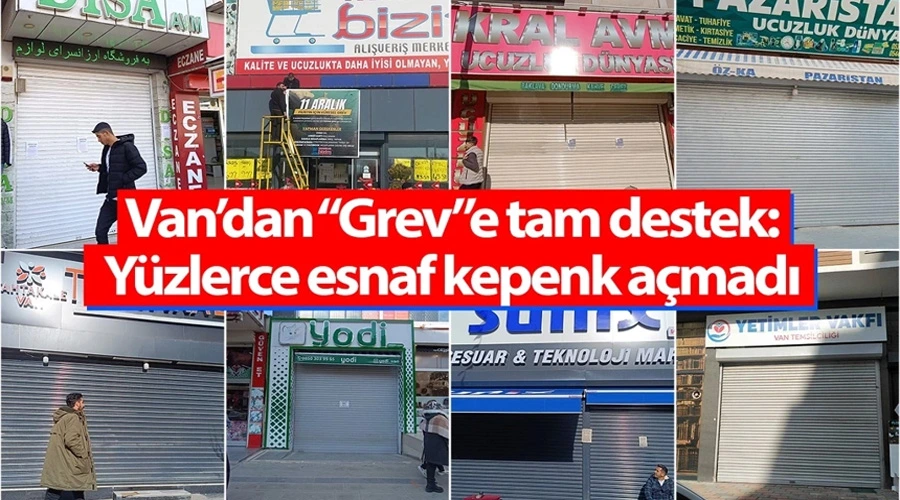 Van’dan “Grev”e tam destek: Yüzlerce esnaf kepenk açmadı