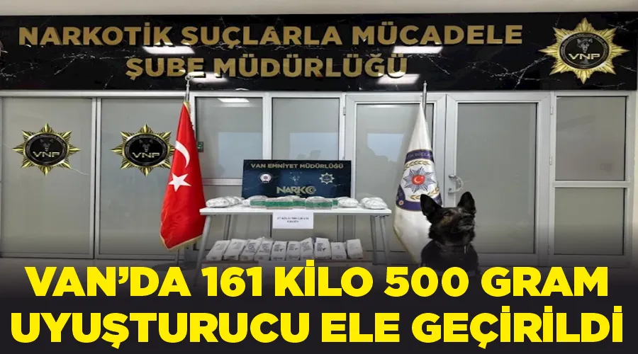 Van’da 161 kilo 500 gram uyuşturucu ele geçirildi
