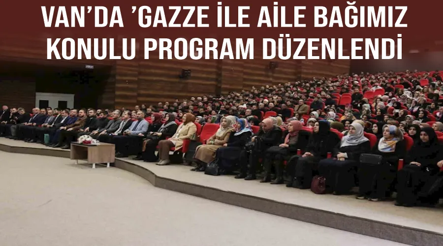 Van’da ’Gazze İle Aile Bağımız’ konulu program düzenlendi