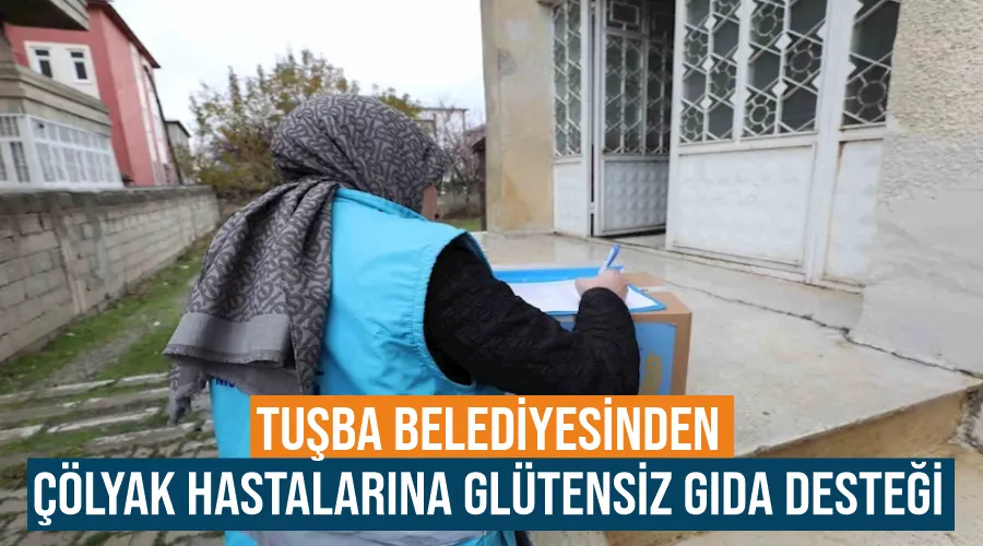 Tuşba Belediyesinden çölyak hastalarına glütensiz gıda desteği