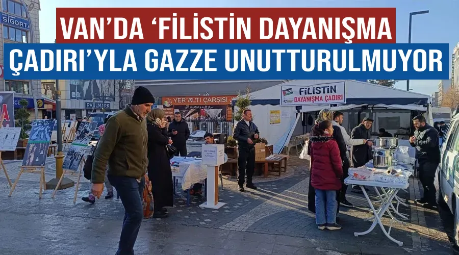 Van’da ‘Filistin Dayanışma Çadırı’yla Gazze unutturulmuyor