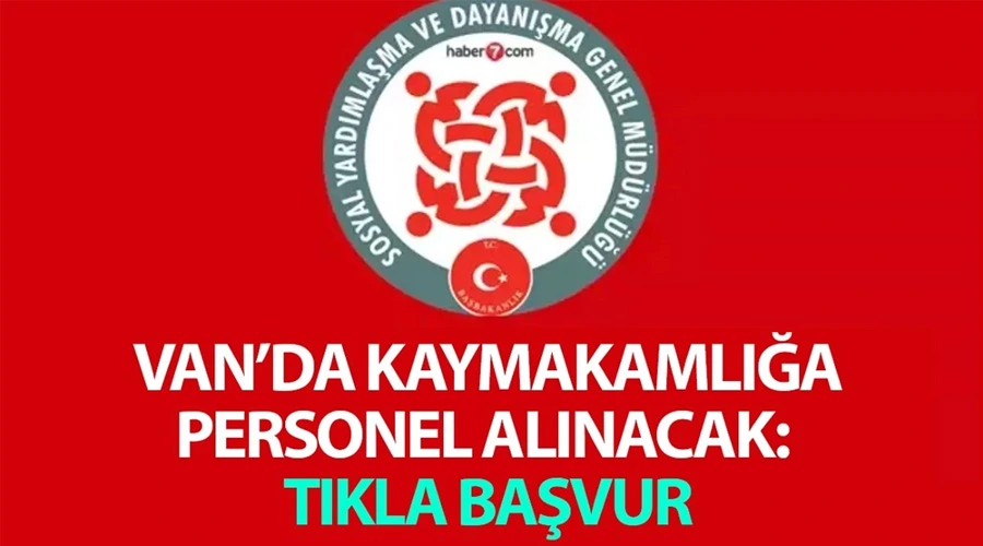 Van’da kaymakamlık personel alacak: İşte başvuru şartları..